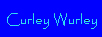 curley wurley