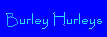 burley wurleys